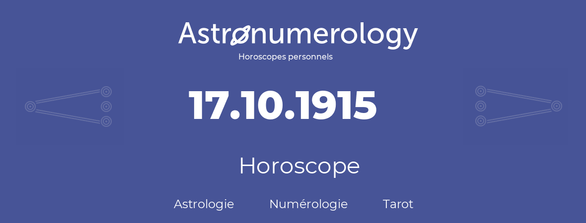 Horoscope pour anniversaire (jour de naissance): 17.10.1915 (17 Octobre 1915)