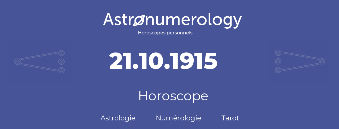 Horoscope pour anniversaire (jour de naissance): 21.10.1915 (21 Octobre 1915)
