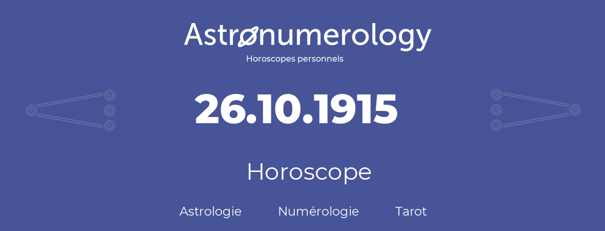 Horoscope pour anniversaire (jour de naissance): 26.10.1915 (26 Octobre 1915)