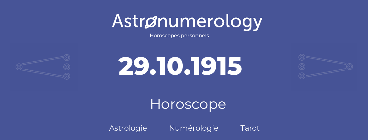 Horoscope pour anniversaire (jour de naissance): 29.10.1915 (29 Octobre 1915)