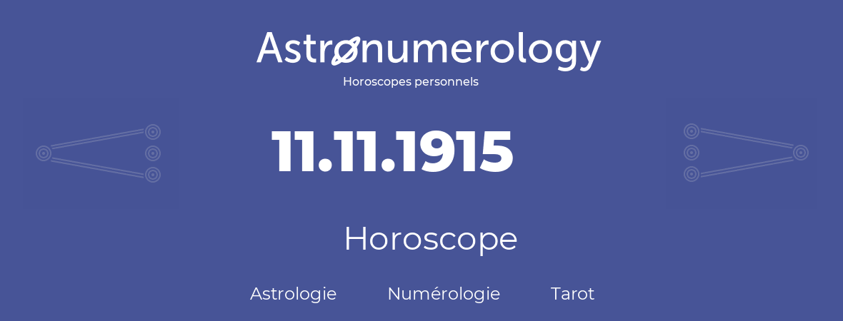 Horoscope pour anniversaire (jour de naissance): 11.11.1915 (11 Novembre 1915)