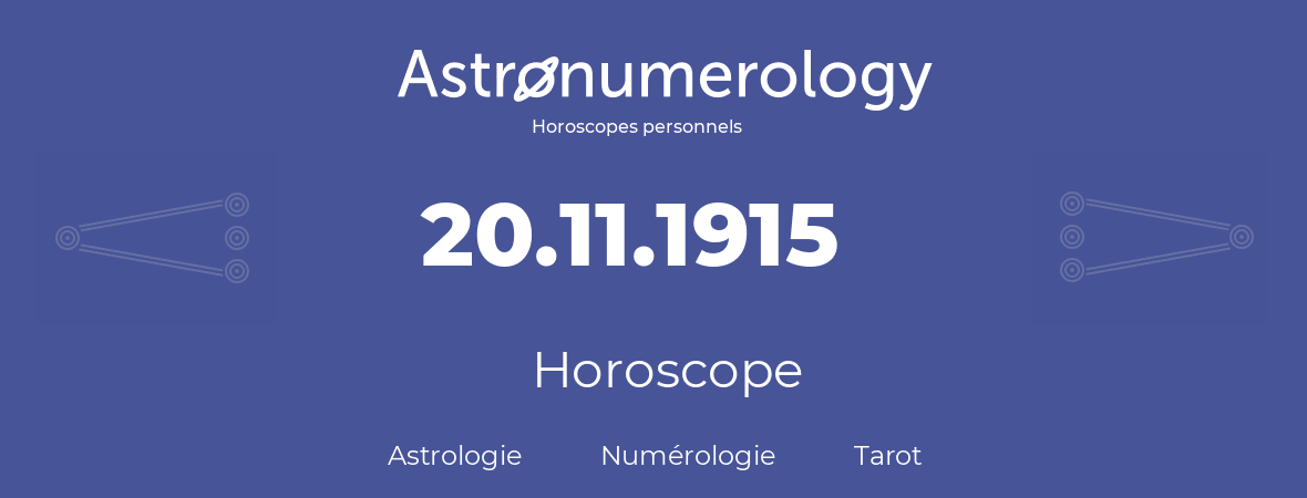 Horoscope pour anniversaire (jour de naissance): 20.11.1915 (20 Novembre 1915)