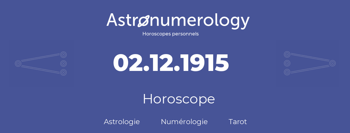 Horoscope pour anniversaire (jour de naissance): 02.12.1915 (2 Décembre 1915)