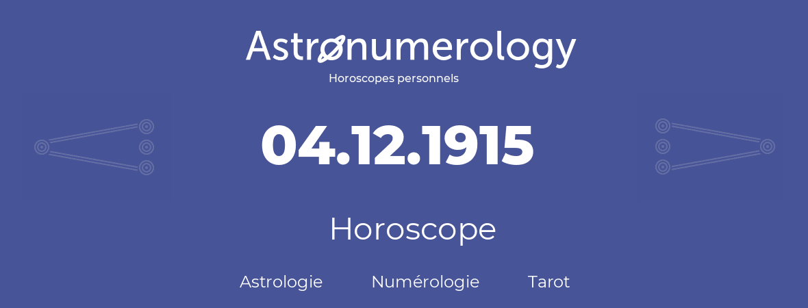 Horoscope pour anniversaire (jour de naissance): 04.12.1915 (4 Décembre 1915)