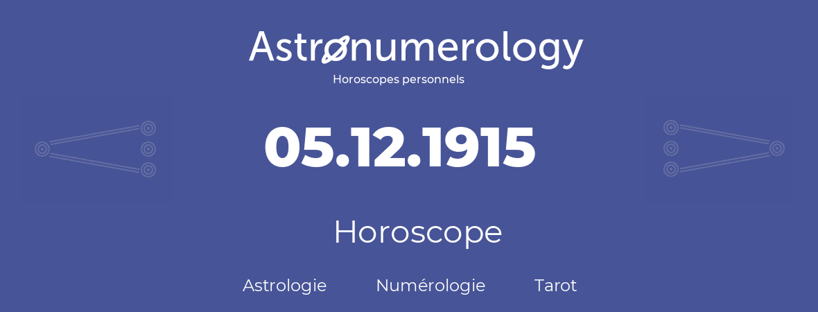 Horoscope pour anniversaire (jour de naissance): 05.12.1915 (5 Décembre 1915)