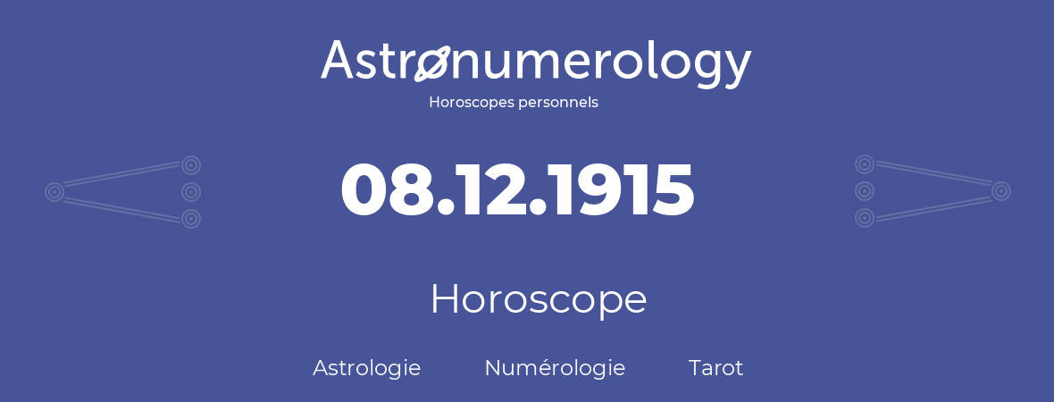 Horoscope pour anniversaire (jour de naissance): 08.12.1915 (8 Décembre 1915)