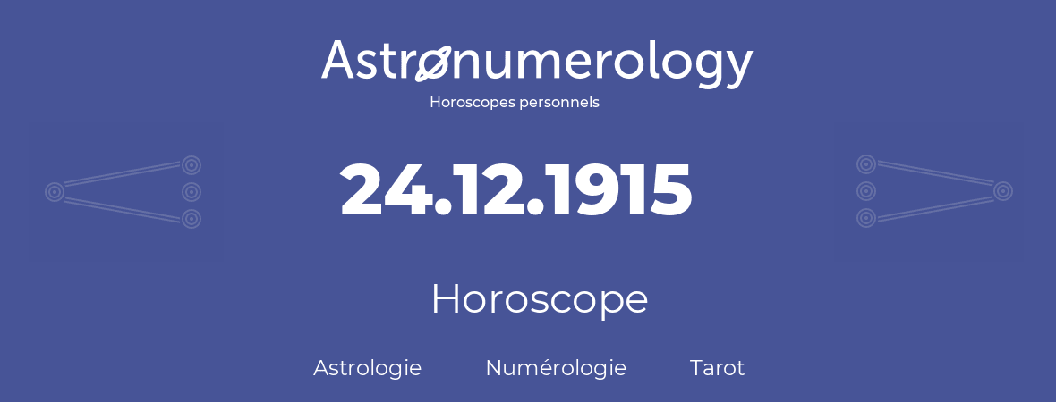 Horoscope pour anniversaire (jour de naissance): 24.12.1915 (24 Décembre 1915)