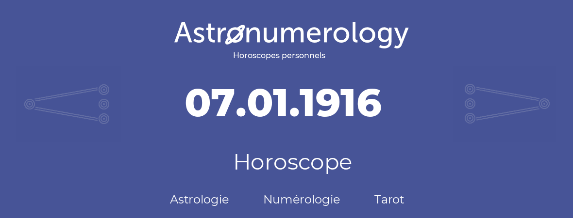 Horoscope pour anniversaire (jour de naissance): 07.01.1916 (7 Janvier 1916)