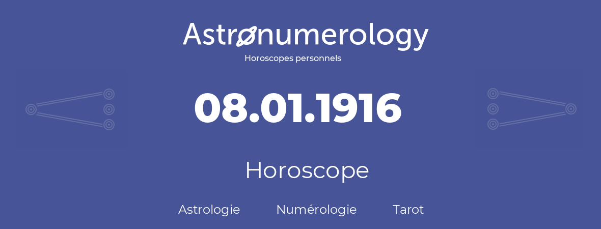 Horoscope pour anniversaire (jour de naissance): 08.01.1916 (8 Janvier 1916)