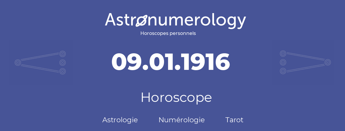 Horoscope pour anniversaire (jour de naissance): 09.01.1916 (09 Janvier 1916)