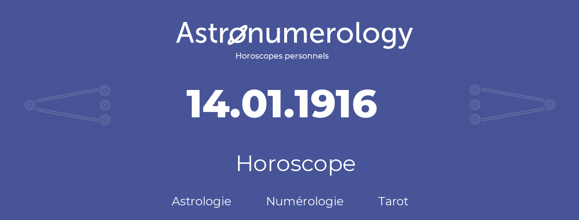Horoscope pour anniversaire (jour de naissance): 14.01.1916 (14 Janvier 1916)