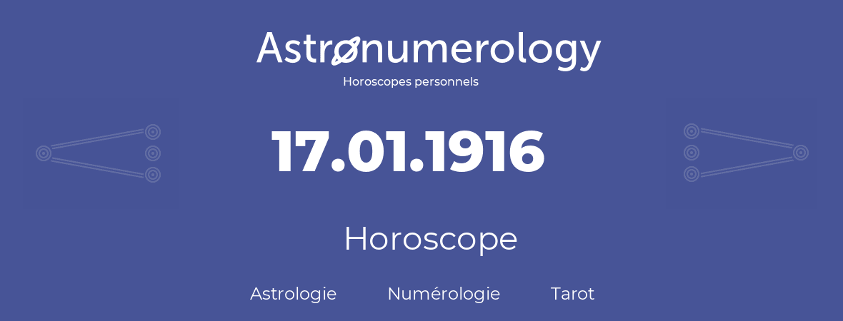 Horoscope pour anniversaire (jour de naissance): 17.01.1916 (17 Janvier 1916)