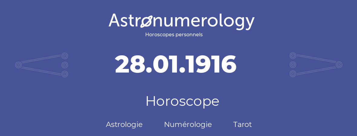 Horoscope pour anniversaire (jour de naissance): 28.01.1916 (28 Janvier 1916)
