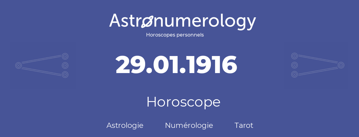 Horoscope pour anniversaire (jour de naissance): 29.01.1916 (29 Janvier 1916)