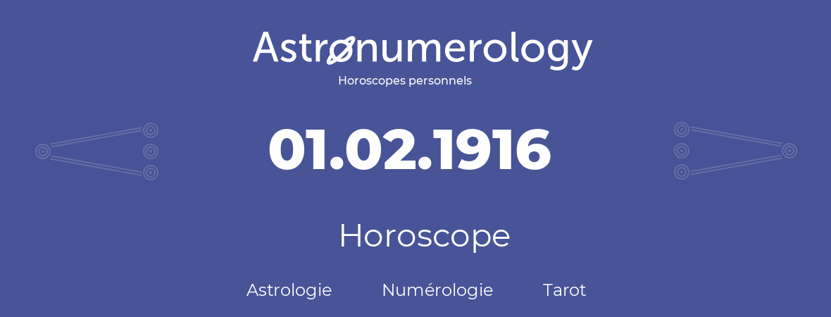 Horoscope pour anniversaire (jour de naissance): 01.02.1916 (29 Février 1916)
