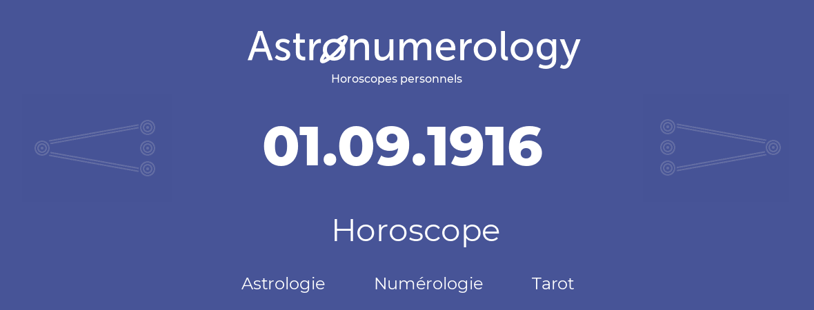 Horoscope pour anniversaire (jour de naissance): 01.09.1916 (01 Septembre 1916)