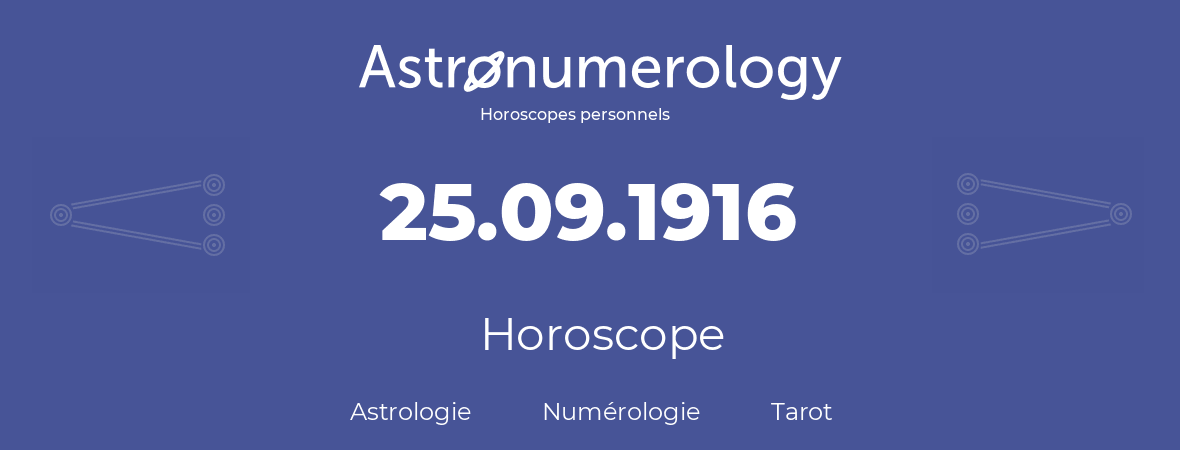 Horoscope pour anniversaire (jour de naissance): 25.09.1916 (25 Septembre 1916)