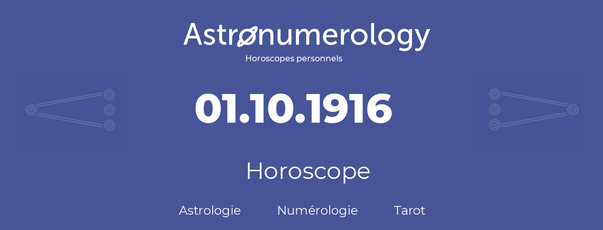 Horoscope pour anniversaire (jour de naissance): 01.10.1916 (01 Octobre 1916)