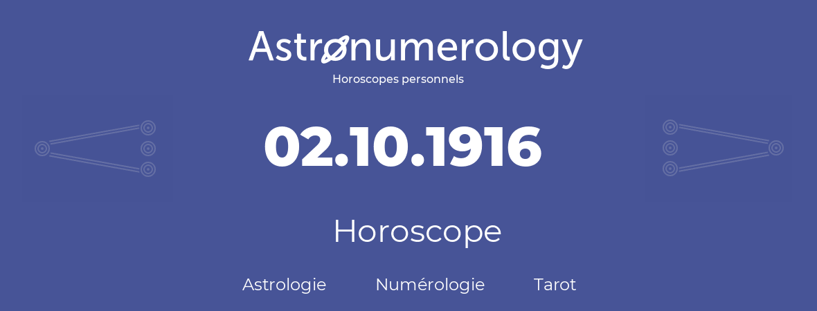 Horoscope pour anniversaire (jour de naissance): 02.10.1916 (02 Octobre 1916)