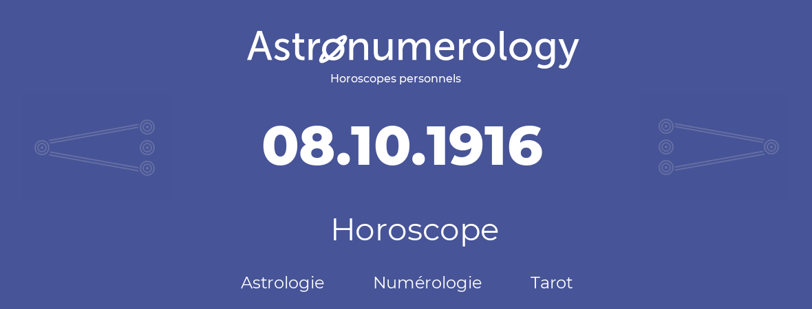 Horoscope pour anniversaire (jour de naissance): 08.10.1916 (8 Octobre 1916)