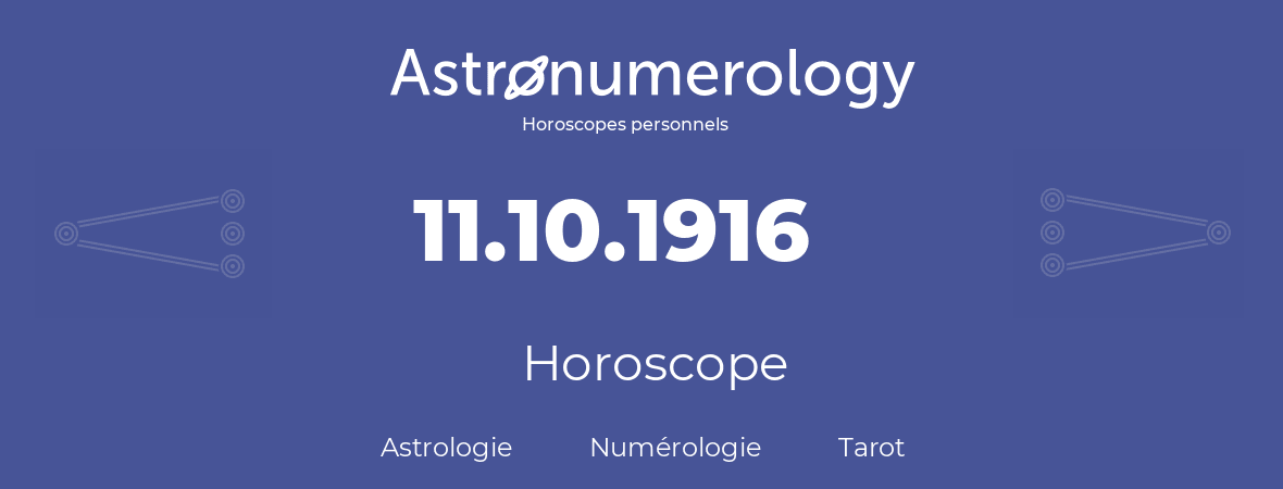 Horoscope pour anniversaire (jour de naissance): 11.10.1916 (11 Octobre 1916)