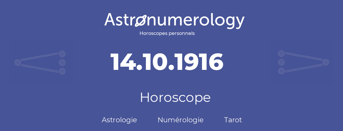 Horoscope pour anniversaire (jour de naissance): 14.10.1916 (14 Octobre 1916)