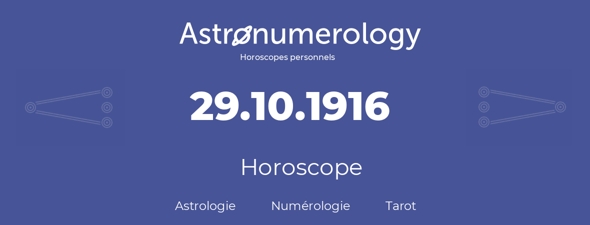 Horoscope pour anniversaire (jour de naissance): 29.10.1916 (29 Octobre 1916)