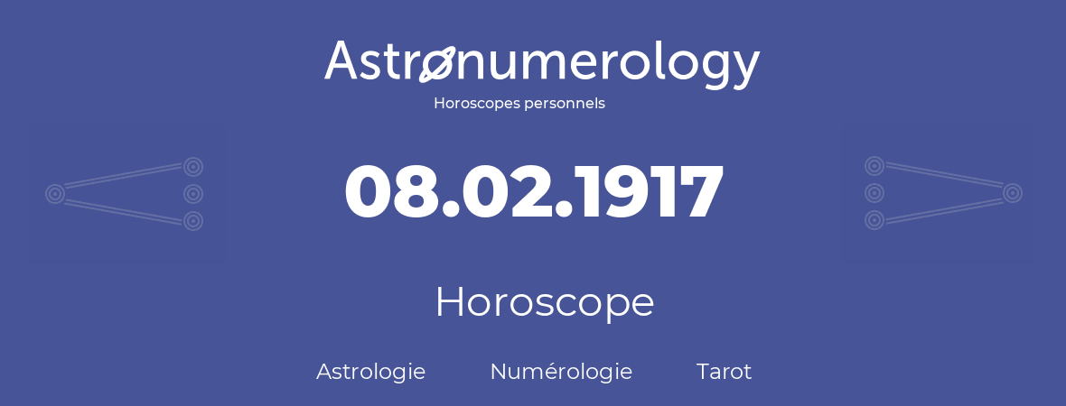 Horoscope pour anniversaire (jour de naissance): 08.02.1917 (8 Février 1917)