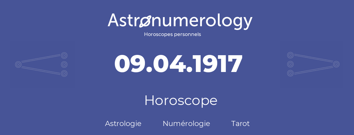 Horoscope pour anniversaire (jour de naissance): 09.04.1917 (09 Avril 1917)