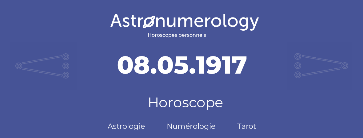 Horoscope pour anniversaire (jour de naissance): 08.05.1917 (08 Mai 1917)