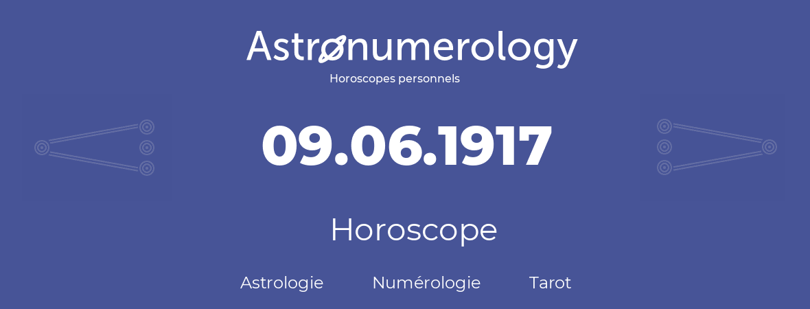 Horoscope pour anniversaire (jour de naissance): 09.06.1917 (9 Juin 1917)