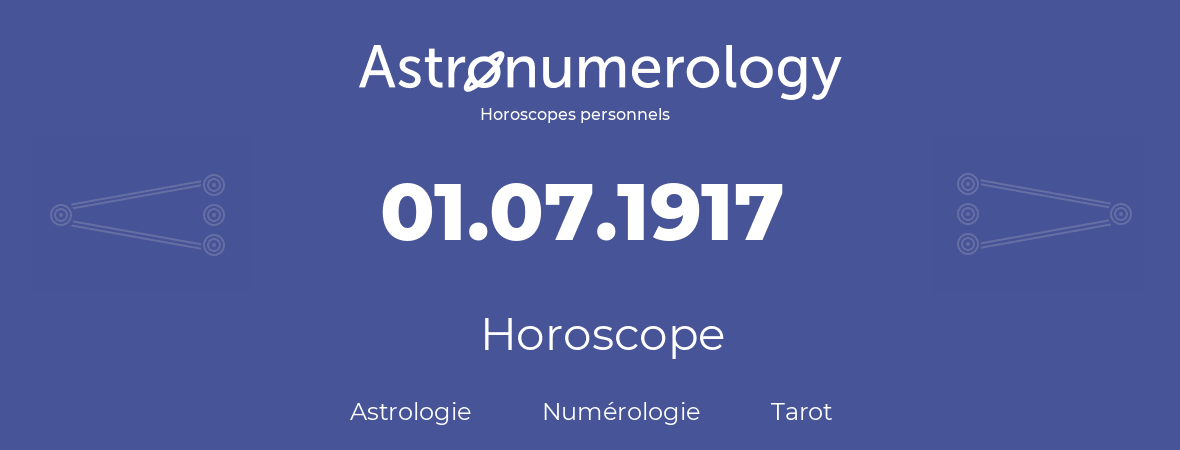 Horoscope pour anniversaire (jour de naissance): 01.07.1917 (1 Juillet 1917)
