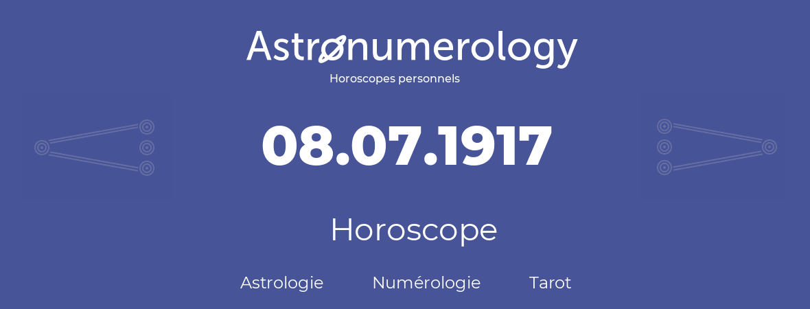 Horoscope pour anniversaire (jour de naissance): 08.07.1917 (8 Juillet 1917)