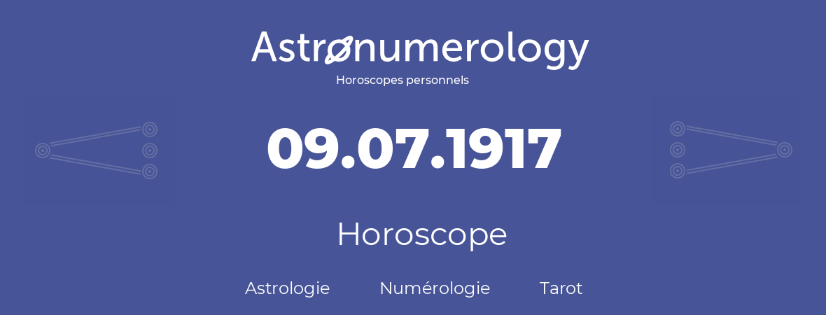 Horoscope pour anniversaire (jour de naissance): 09.07.1917 (9 Juillet 1917)