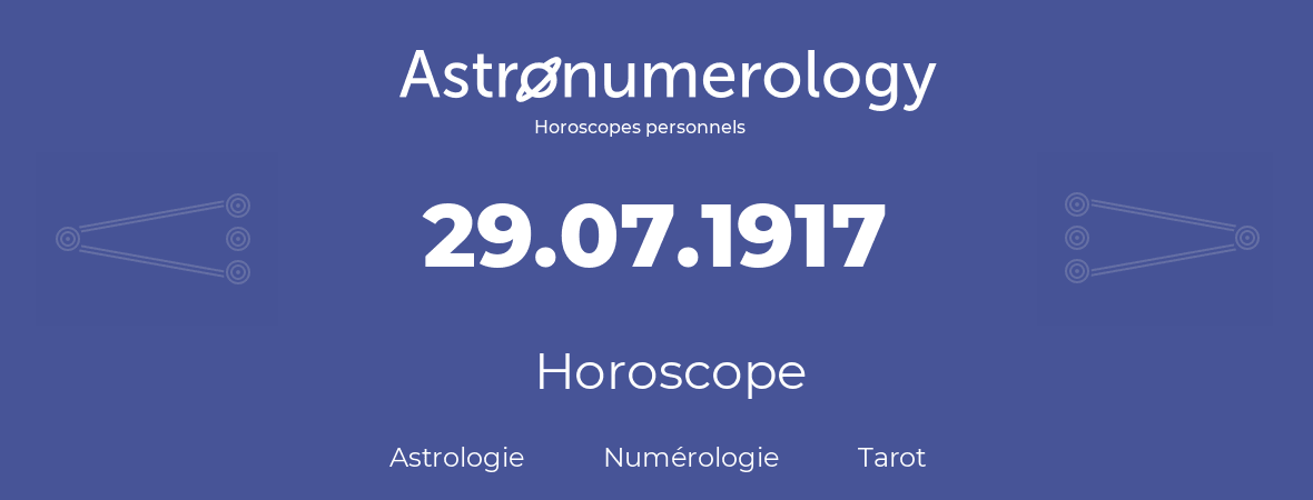 Horoscope pour anniversaire (jour de naissance): 29.07.1917 (29 Juillet 1917)
