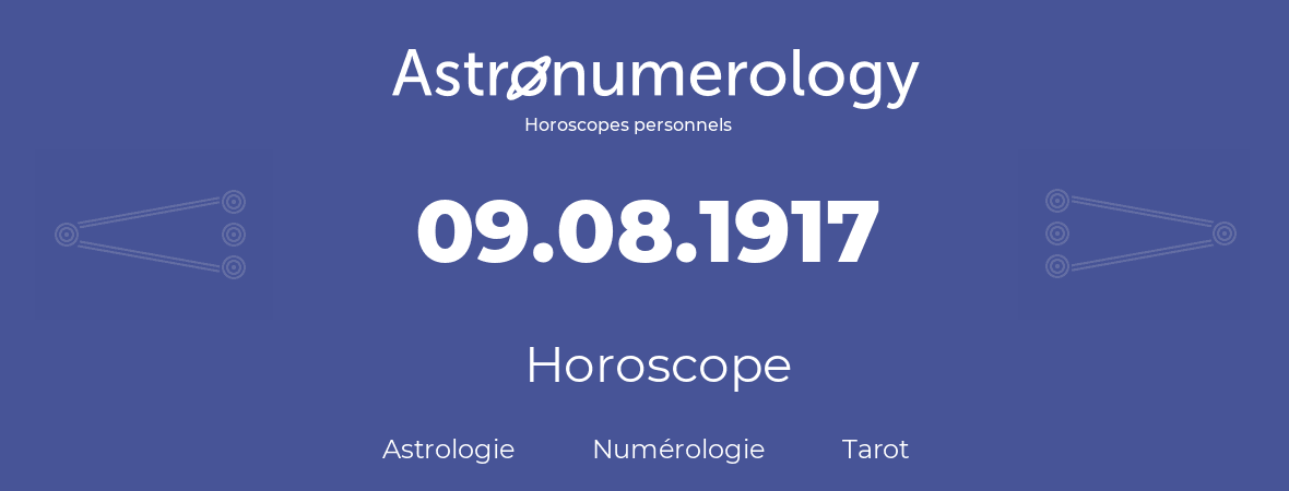 Horoscope pour anniversaire (jour de naissance): 09.08.1917 (9 Août 1917)
