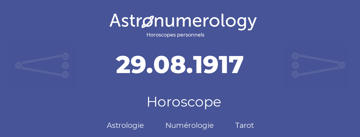 Horoscope pour anniversaire (jour de naissance): 29.08.1917 (29 Août 1917)