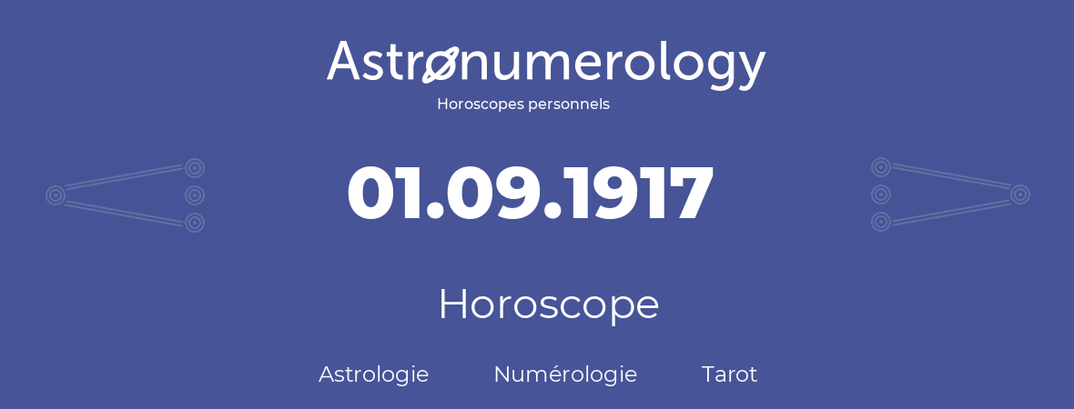 Horoscope pour anniversaire (jour de naissance): 01.09.1917 (31 Septembre 1917)
