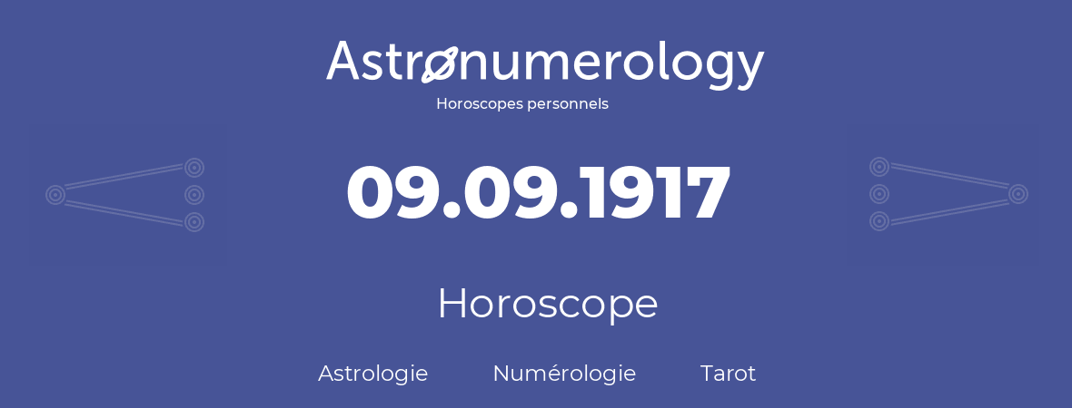 Horoscope pour anniversaire (jour de naissance): 09.09.1917 (9 Septembre 1917)