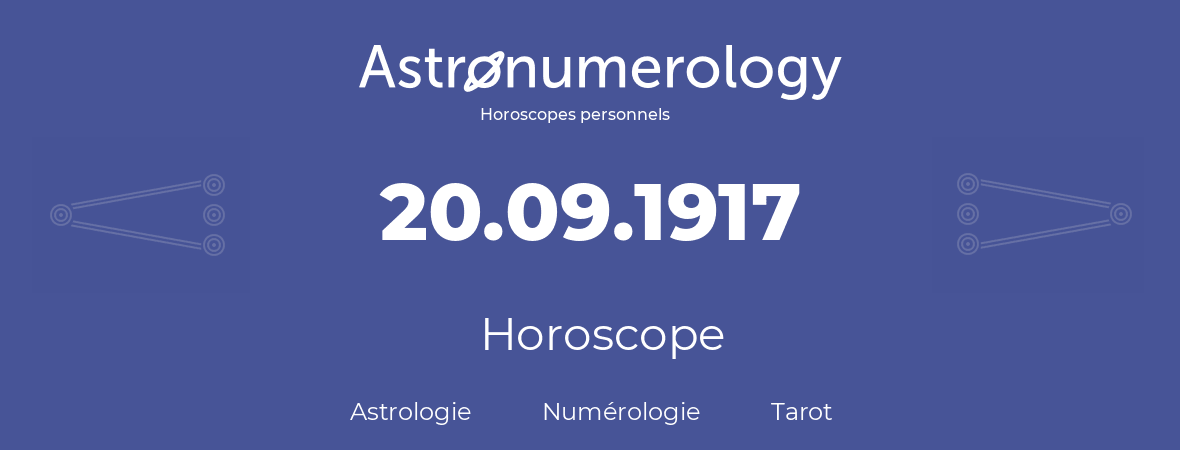 Horoscope pour anniversaire (jour de naissance): 20.09.1917 (20 Septembre 1917)