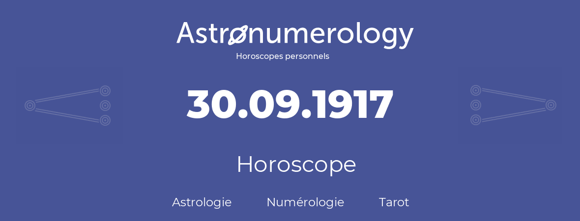 Horoscope pour anniversaire (jour de naissance): 30.09.1917 (30 Septembre 1917)