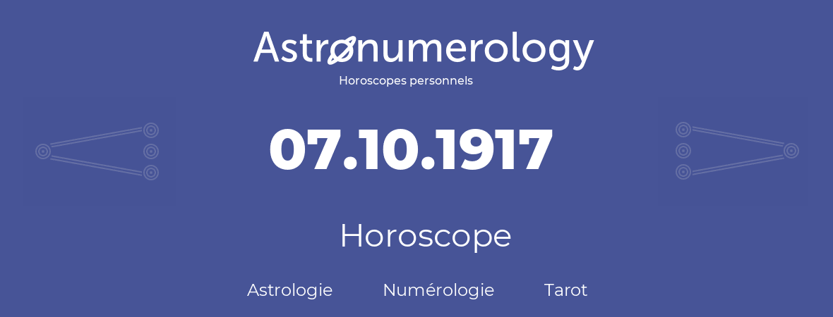 Horoscope pour anniversaire (jour de naissance): 07.10.1917 (7 Octobre 1917)