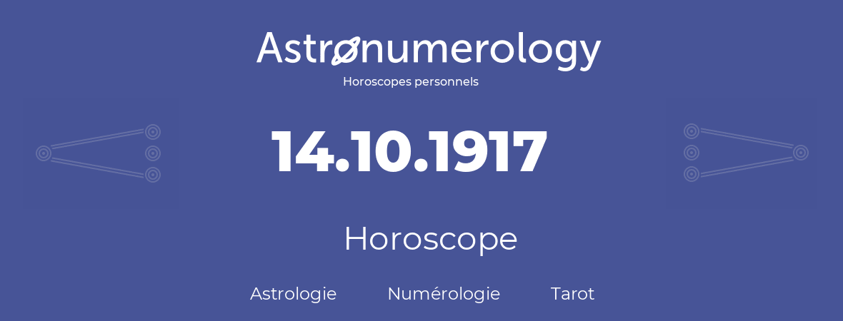 Horoscope pour anniversaire (jour de naissance): 14.10.1917 (14 Octobre 1917)