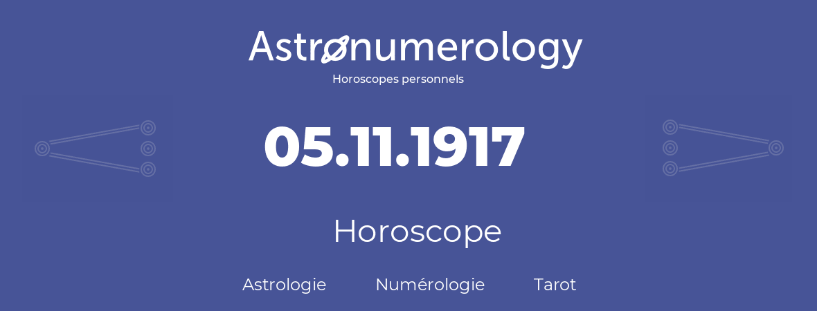 Horoscope pour anniversaire (jour de naissance): 05.11.1917 (5 Novembre 1917)