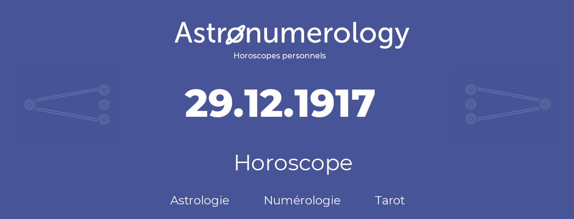 Horoscope pour anniversaire (jour de naissance): 29.12.1917 (29 Décembre 1917)