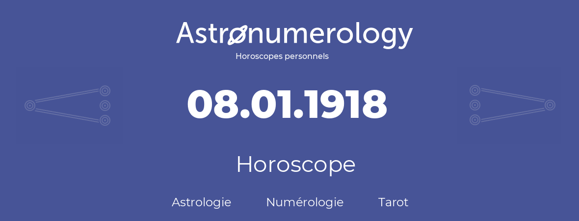 Horoscope pour anniversaire (jour de naissance): 08.01.1918 (8 Janvier 1918)