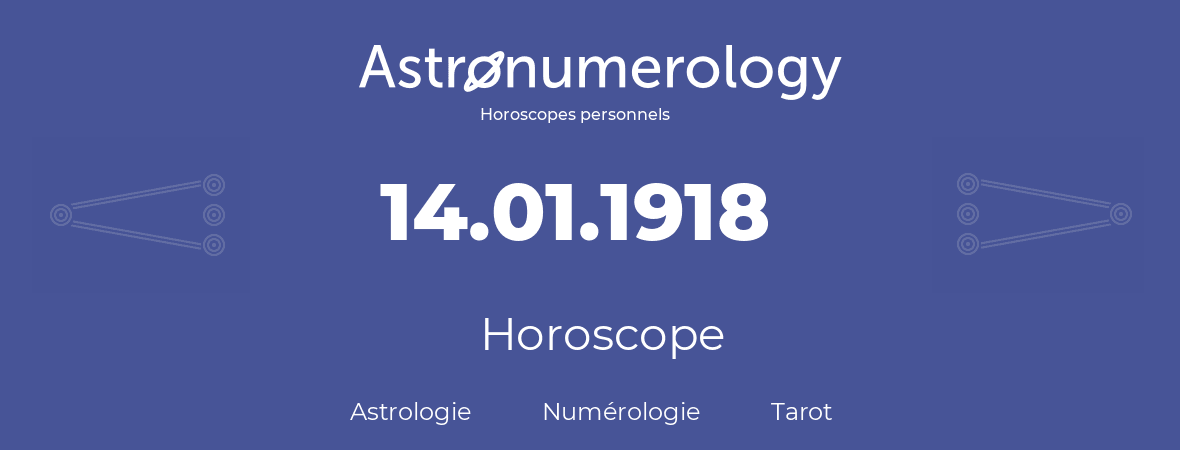 Horoscope pour anniversaire (jour de naissance): 14.01.1918 (14 Janvier 1918)