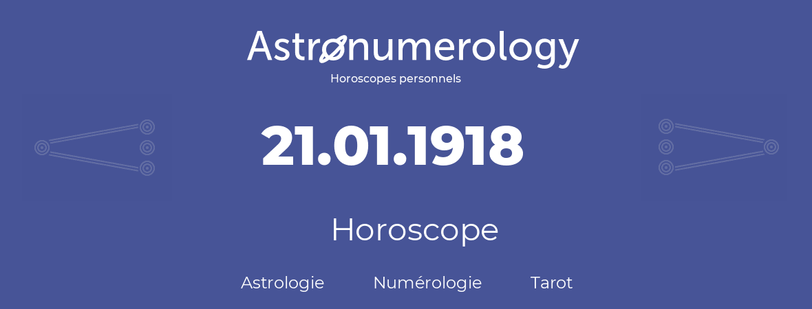 Horoscope pour anniversaire (jour de naissance): 21.01.1918 (21 Janvier 1918)