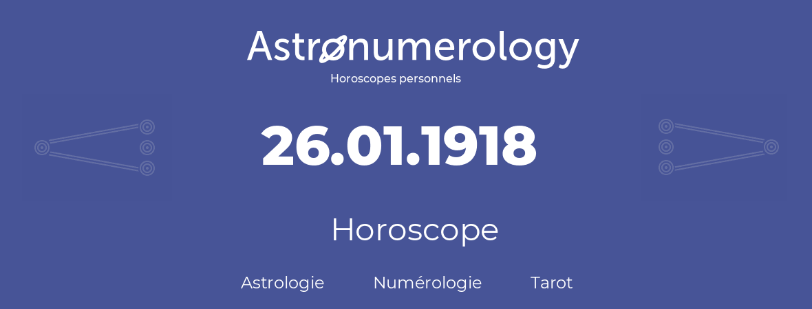 Horoscope pour anniversaire (jour de naissance): 26.01.1918 (26 Janvier 1918)