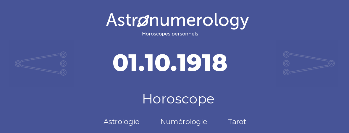 Horoscope pour anniversaire (jour de naissance): 01.10.1918 (01 Octobre 1918)
